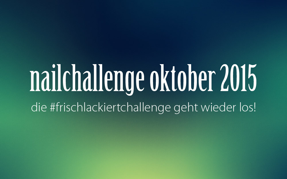 frischlackiertchallenge nailchallenge oktober 2015