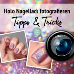 Holografischen Nagellack richtig fotografieren – Blogger Tipps und Tricks – by frischlackiert
