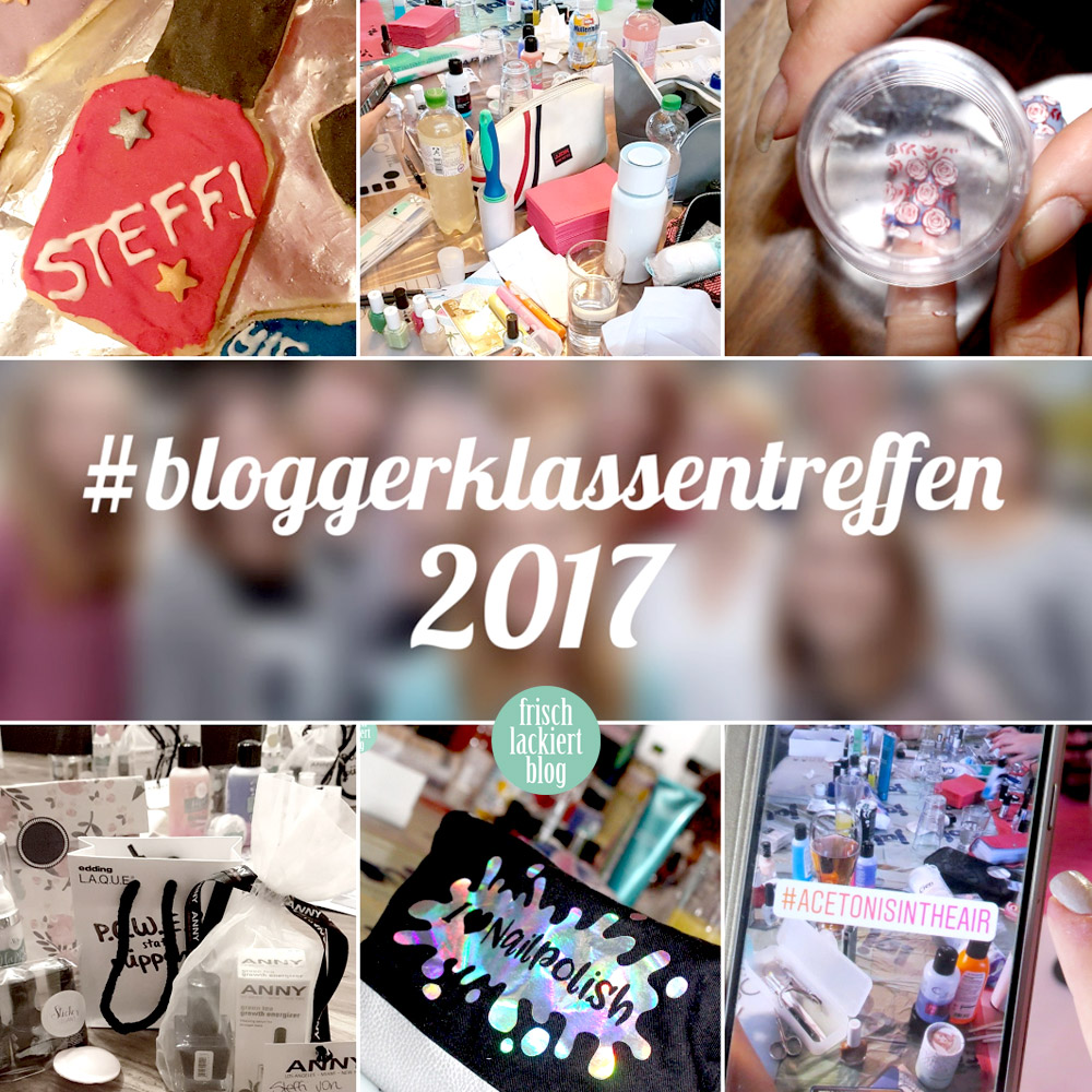 Bloggerklassentreffen 2017 – #acetonisintheair – by frischlackiert