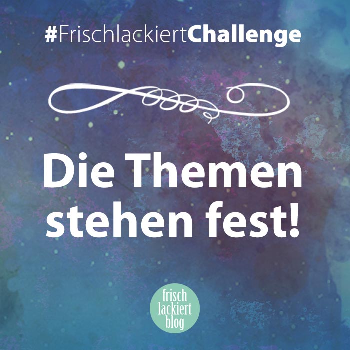 Frischlackiert-Challenge Mai und Juni 2018 – die Themen der Nailartchallenge – by frischlackiert