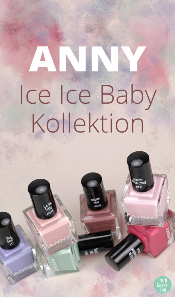 Ice Ice Baby Sommerkollektion ANNY – Trend Nagellackfarben für den Sommer 2019 – swatch by frischlackiert