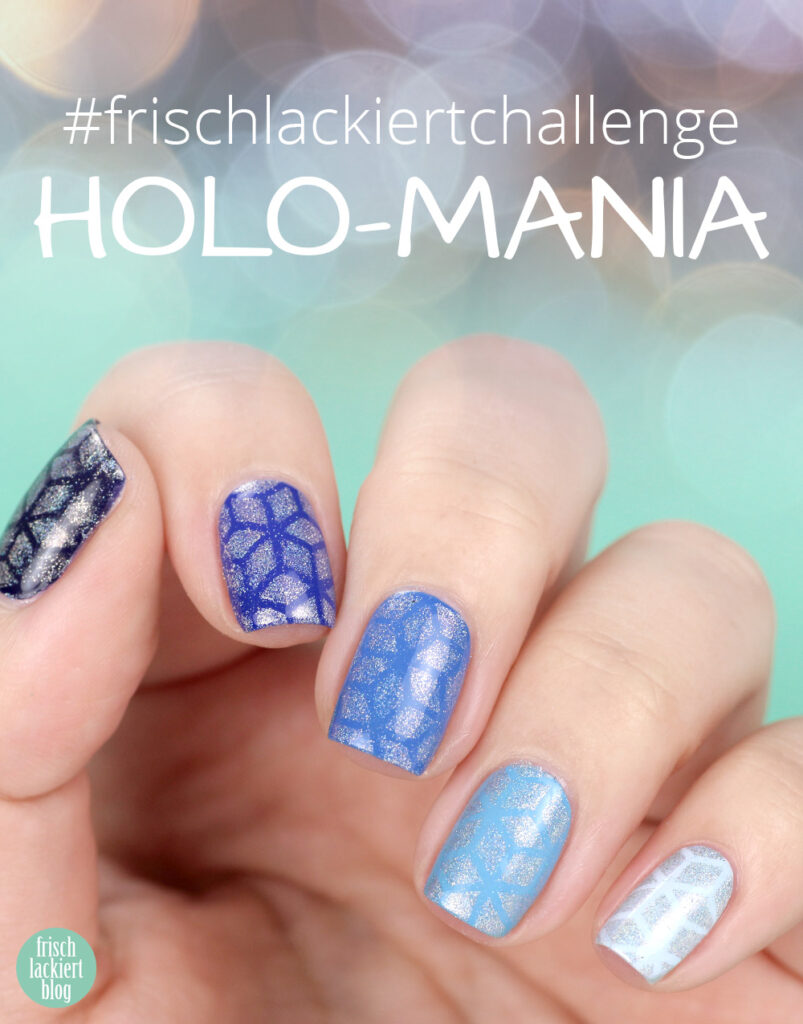 Frischlackiert-Challenge Holo-Mania – Holo Powder Stamping Nailart – blue Nailpolish – by frischlackiert
