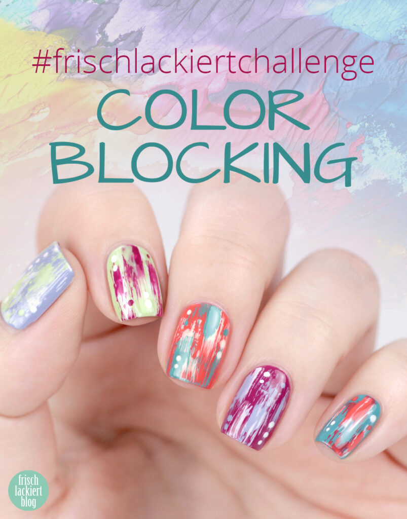 Frischlackiert-Challenge Color Blocking Distressed Nailart – bunte Nägel – Trend Nageldesign – by frischlackiert
