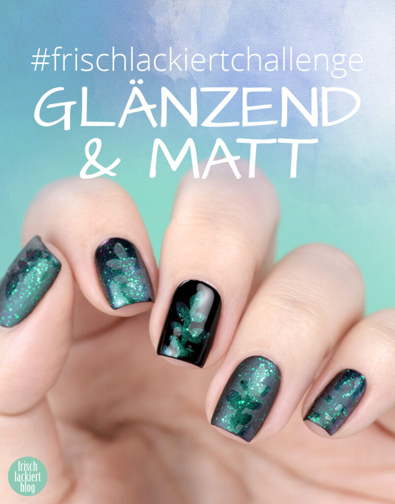 Frischlackiert-Challenge Glänzend und Matt in Grün - Nailart mit Blätter Vinyls – by frischlackiert