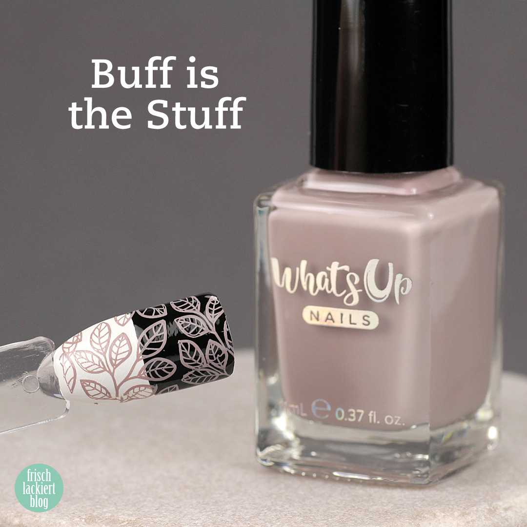 Whatsup Nails Stamping Polish - Buff is the Stuff - Review - by frischlackiert